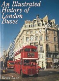 An Illustrated History of London Buses  by LANE, Kevin 